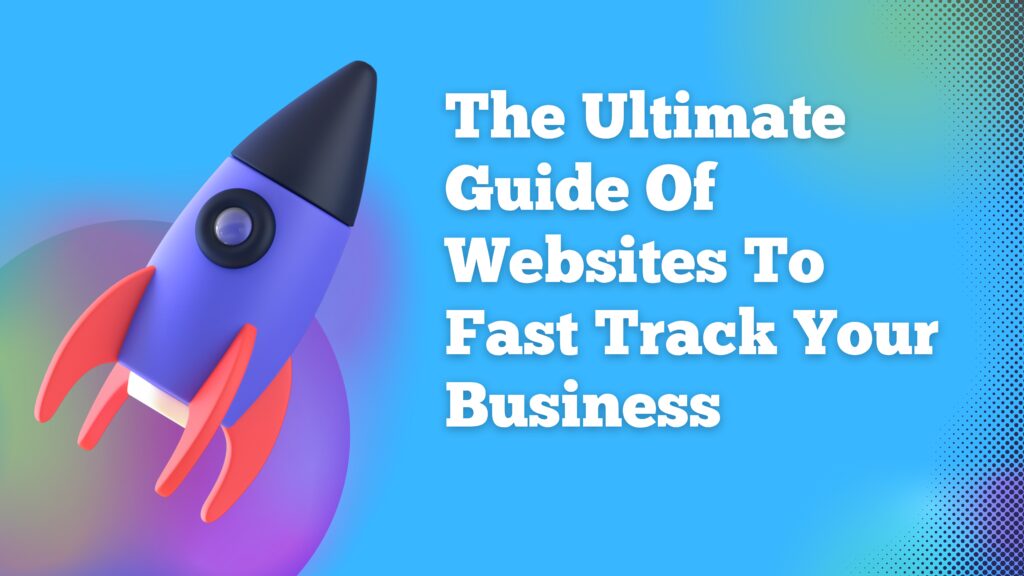 The Ultimate Guide Of Websites To Fast Track Your Business