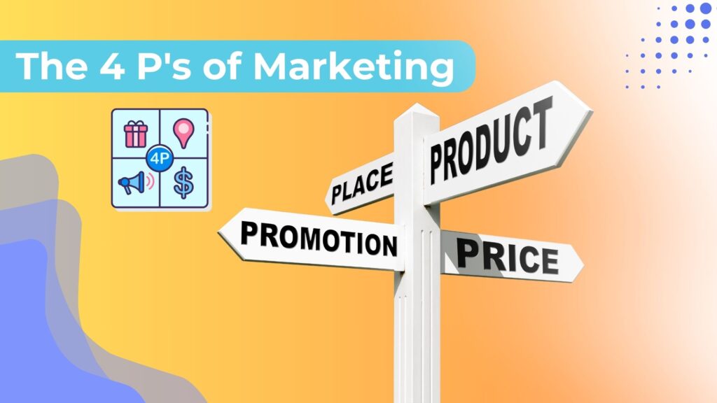 The 4 P’s of Marketing: Comprehensive Guide, Marketing Mix Explained, and Modern Extensions